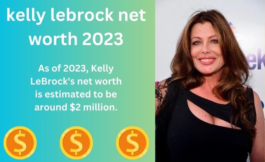 kelly lebrock net worth 2023