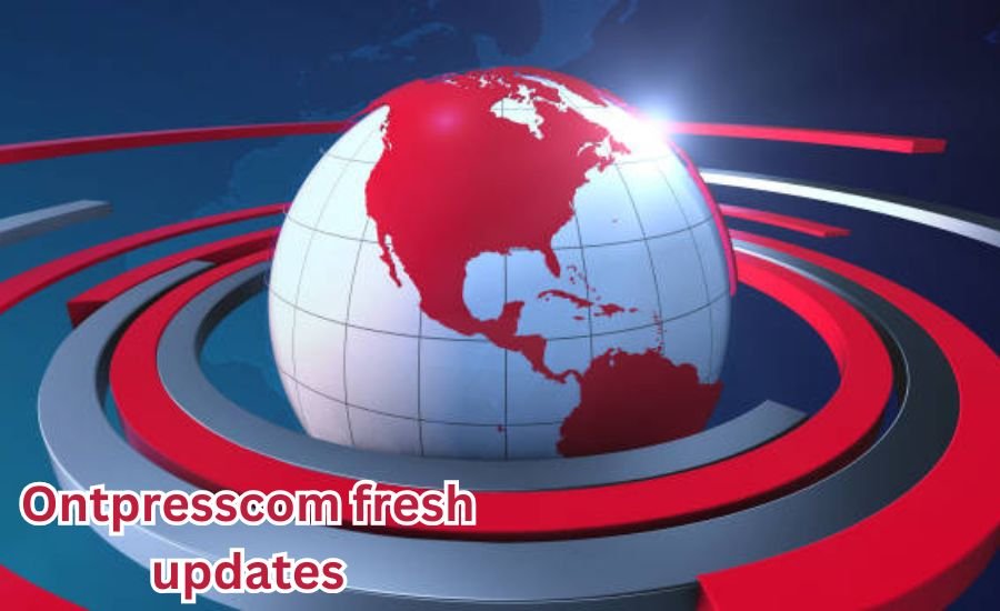 ontpresscom fresh updates