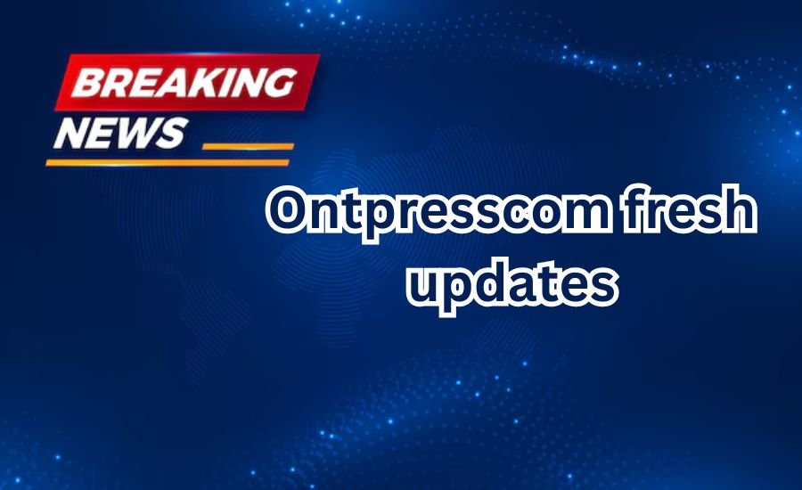 ontpresscom fresh updates